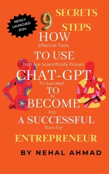 HOW To USE CHAT- GPT TO BECOME A SUCCESSFUL ENTREPRENEUR: 9 SECRET STEPS WHICH MAKES YOU BILLIONAIRE