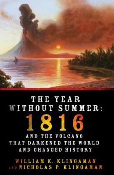 Hardcover The Year Without Summer: 1816 and the Volcano That Darkened the World and Changed History Book