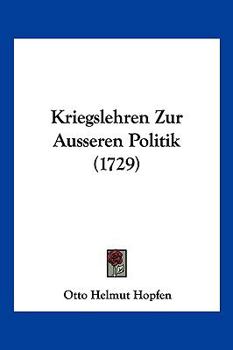 Paperback Kriegslehren Zur Ausseren Politik (1729) [German] Book