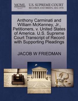 Paperback Anthony Carminati and William McKenney, Jr., Petitioners, V. United States of America. U.S. Supreme Court Transcript of Record with Supporting Pleadin Book