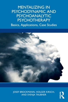 Paperback Mentalizing in Psychodynamic and Psychoanalytic Psychotherapy: Basics, Applications, Case Studies Book