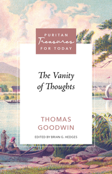 The vanity of thoughts discovered with their danger and cure. By Tho: Goodvvin, B.D.