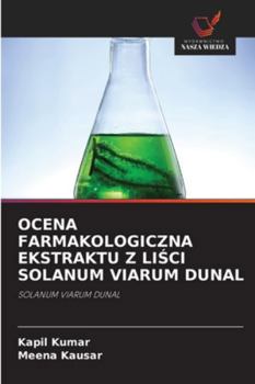Paperback Ocena Farmakologiczna Ekstraktu Z LiŚci Solanum Viarum Dunal [Polish] Book