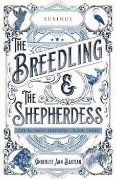 The Breedling and the Shepherdess - Book #3 of the Element Odysseys
