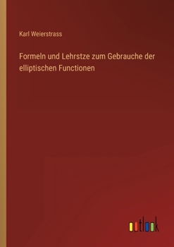 Paperback Formeln und Lehrstze zum Gebrauche der elliptischen Functionen [German] Book