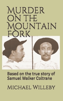 Paperback Murder on the Mountain Fork: Based on the true story of Samuel Walker Coltrane Book