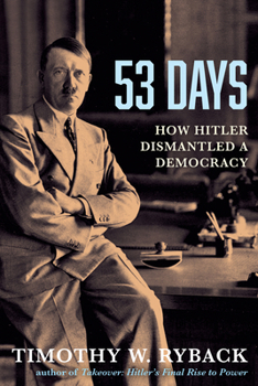 Hardcover 53 Days: How Hitler Dismantled a Democracy Book