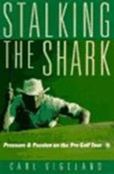 Hardcover Stalking the Shark: Pressure and Passion on the Pro Golf Tour Book