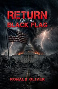 Return of the Black Flag: America Under Siege: An Espionage Thriller of Conspiracy and National Security