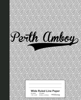 Paperback Wide Ruled Line Paper: PERTH AMBOY Notebook Book