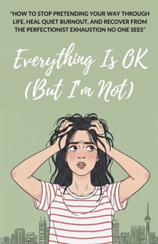 Everything is OK (But I'm Not)