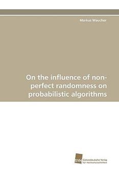 Paperback On the Influence of Non-Perfect Randomness on Probabilistic Algorithms Book