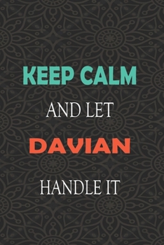 Paperback Keep Calm and let DAVIAN handle it: Lined Notebook / Journal Gift for a Boy or a Man names DAVIAN, 110 Pages, 6x9, Soft Cover, Matte Finish Book
