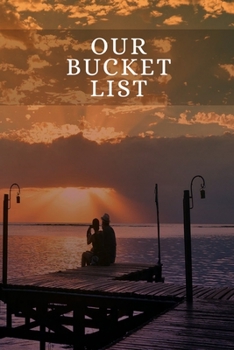 Paperback Our Bucket List: Creative & Inspirational Couples Bucket List Book is a Great Adventure Log Book, Unique Design Logbook Journal First G Book