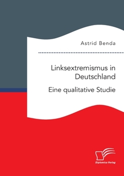 Paperback Linksextremismus in Deutschland. Eine qualitative Studie [German] Book