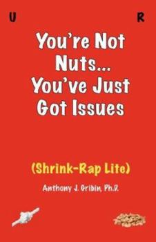 Paperback You're Not Nuts, You've Just Got Issues: Shrink-Rap Lite Book