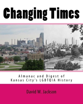 Paperback Changing Times: Almanac and Digest of Kansas City's LGBTQIA History Book