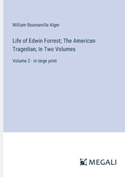 Paperback Life of Edwin Forrest; The American Tragedian, In Two Volumes: Volume 2 - in large print Book