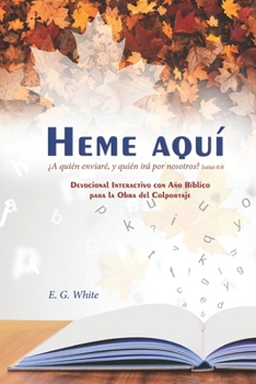 Paperback Heme Aquí ¿A quién enviaré, y quién irá por nosotros? Isaías 6: 8: Devocional Interactivo con Año Bíblico para la Obra del Colportaje [Spanish] Book