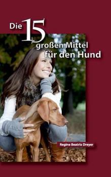 Paperback Die fünfzehn großen Mittel für den Hund [German] Book