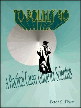 Paperback To Boldly Go: A Practical Career Guide for Scientists Book