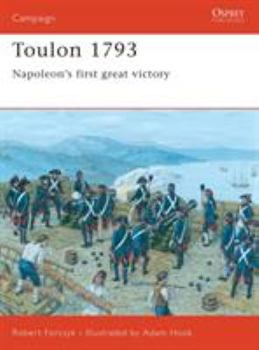 Toulon 1793: Napoleon's first great victory (Campaign) - Book #153 of the Osprey Campaign