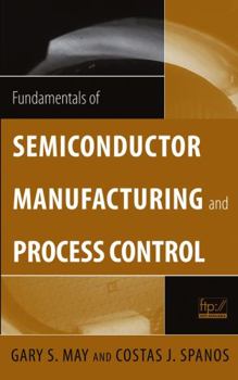 Hardcover Fundamentals of Semiconductor Manufacturing and Process Control Book