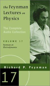 The Feynman Lectures on Physics Vol 17: On Electrodynamics