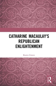 Hardcover Catharine Macaulay's Republican Enlightenment Book