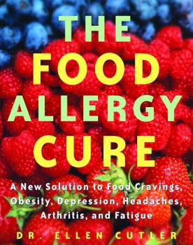 Hardcover The Food Allergy Cure: A New Solution to Food Cravings, Obesity, Depression, Headaches, Arthritis, and Fatigue Book