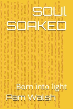 Paperback SOUl SOAKED: Born into light Book