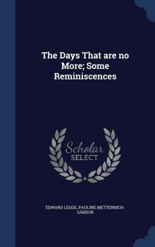 Hardcover The Days That Are No More; Some Reminiscences Book