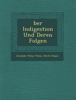 Paperback Ber Indigestion Und Deren Folgen [German] Book
