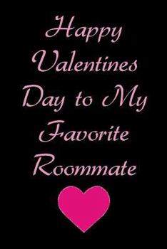 Paperback Happy Valentines Day to My Favorite Roommate: Blank Lined Journal Book