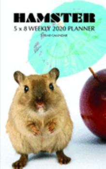 Hamster 5 x 8 Weekly 2020 Planner: 1 Year Calendar