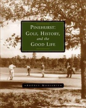 Hardcover Pinehurst: Golf, History, and the Good Life Book