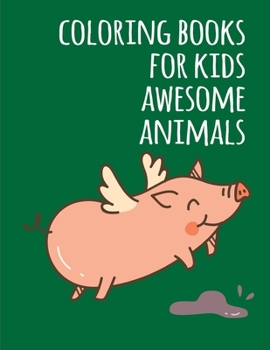 coloring books for kids awesome animals: Stress Relieving Animal Designs (Kids Starter)
