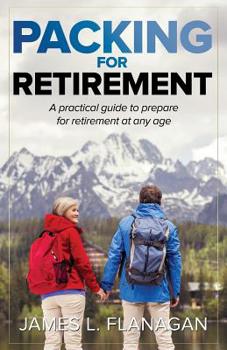 Paperback Packing For Retirement: A Practical Guide to Prepare for Retirement at Any Age Book