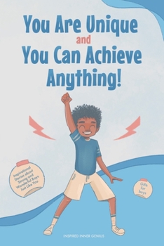 Paperback You Are Unique and You Can Achieve Anything!: 10 Inspirational Stories about Strong and Wonderful Boys Just Like You (gifts for boys) Book