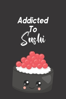 Paperback Addicted To Sushi: Novelty Sushi Notebook Small Lined Notebook Book