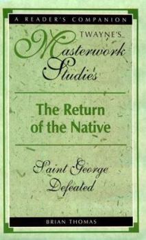 The Return of the Native: Saint George Defeated (Twayne's Masterwork Studies) - Book #154 of the Twayne's Masterwork Studies