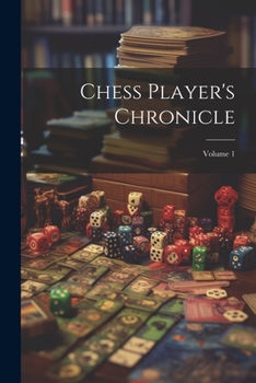 Paperback Chess Player's Chronicle; Volume 1 Book
