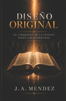 Paperback Diseño original: El liderazgo de la iglesia, segun las escrituras. [Spanish] Book