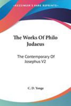 Paperback The Works Of Philo Judaeus: The Contemporary Of Josephus V2 Book