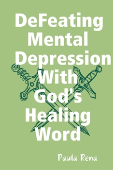 Paperback Defeating Mental Depression With God's Healing Word Book