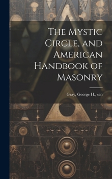 Hardcover The Mystic Circle, and American Handbook of Masonry Book