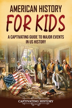 Paperback American History for Kids: A Captivating Guide to Major Events in US History Book