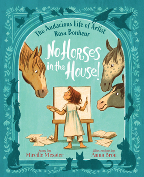 Hardcover No Horses in the House!: The Audacious Life of Artist Rosa Bonheur Book