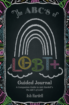 Paperback ABCs of Lgbt+ Guided Journal: A Companion Guide to Ash Hardell's the Abc's of Lbgt (Teen & Young Adult Social Issues, Lgbtq+, Gender Expression) Book