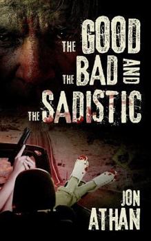 Paperback The Good, the Bad, and the Sadistic Book
